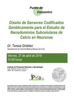 Jornada Punto de Encuentro: "Diseño de Sensores Codificados genéticamente para el Estudio de Nanodominios Subcelulares de Calcio en Neuronas", Dra. Teresa Giráldez