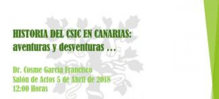 Conferencia: Historia del CSIC en Canarias:aventuras y desventuras, Dr. Cosme García